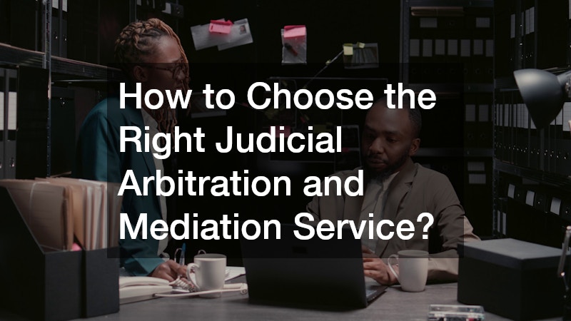 How to Choose the Right Judicial Arbitration and Mediation Service?