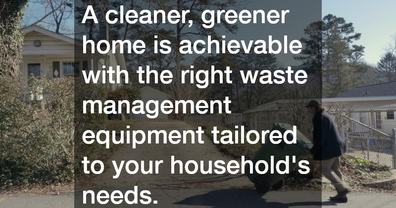 A cleaner, greener home is achievable with the right waste management equipment tailored to your household’s needs.