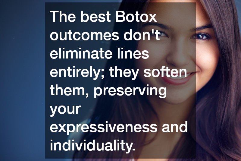 The best Botox outcomes don
