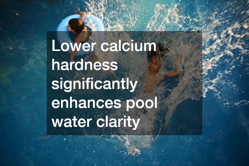 Lower calcium hardness significantly enhances pool water clarity