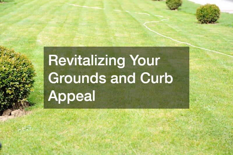 Revitalizing Your Grounds and Curb Appeal