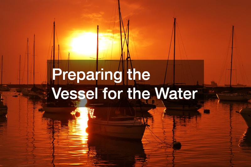 Preparing the Vessel for the Water