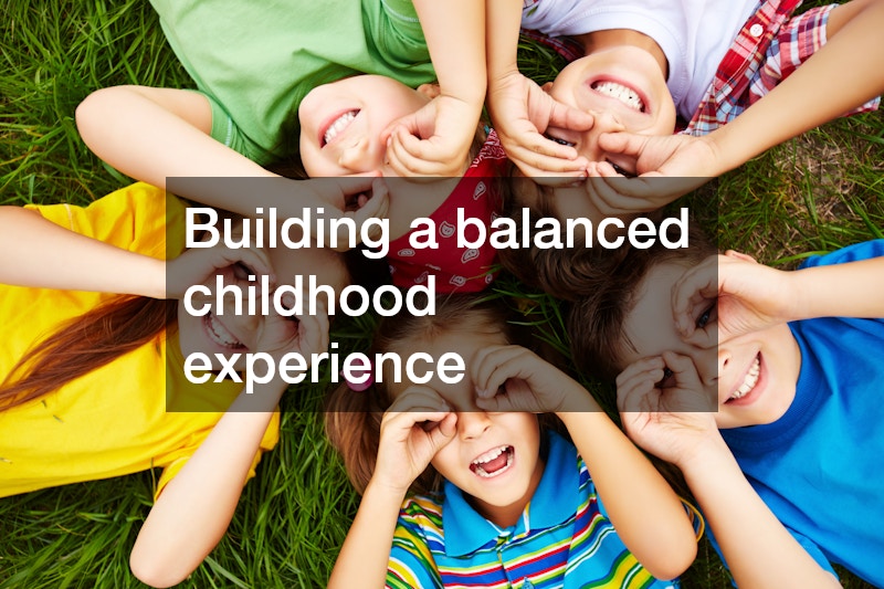 Building a balanced childhood experience