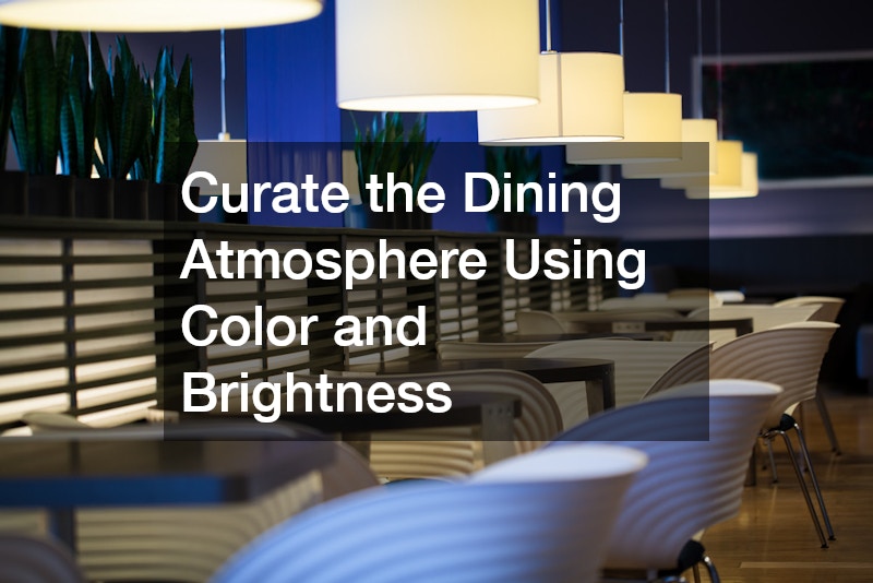 Curate the Dining Atmosphere Using Color and Brightness