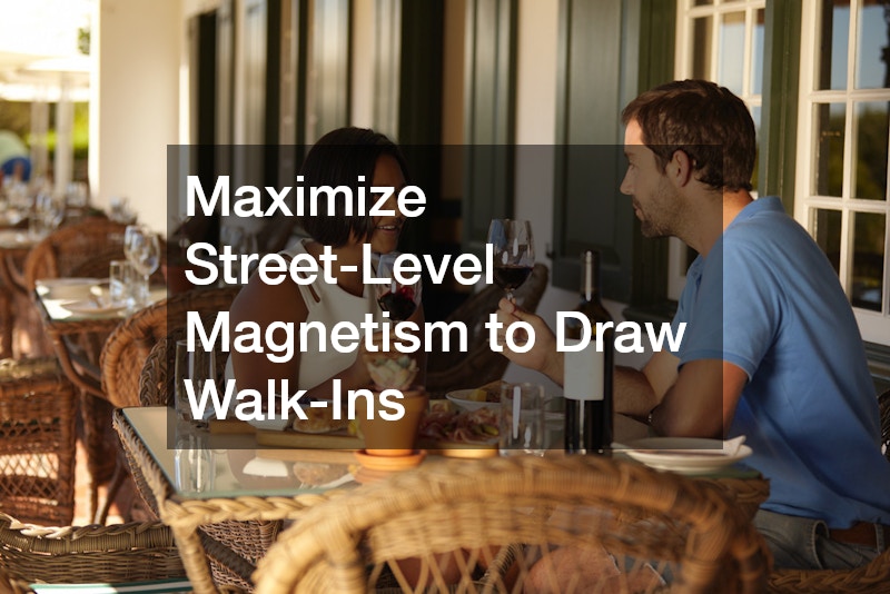 Maximize Street-Level Magnetism to Draw Walk-Ins