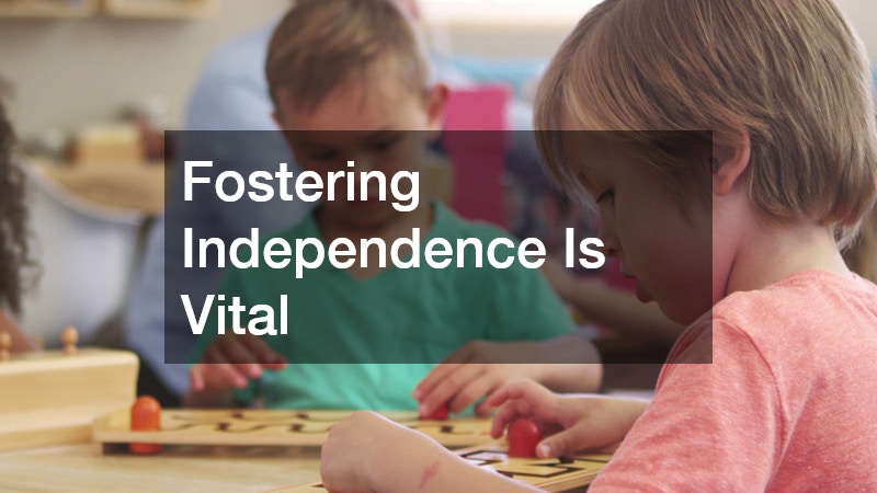 Fostering Independence Is Vital