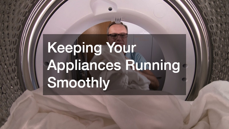 Keeping Your Appliances Running Smoothly