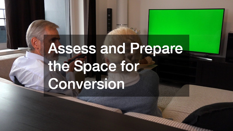 Assess and Prepare the Space for Conversion