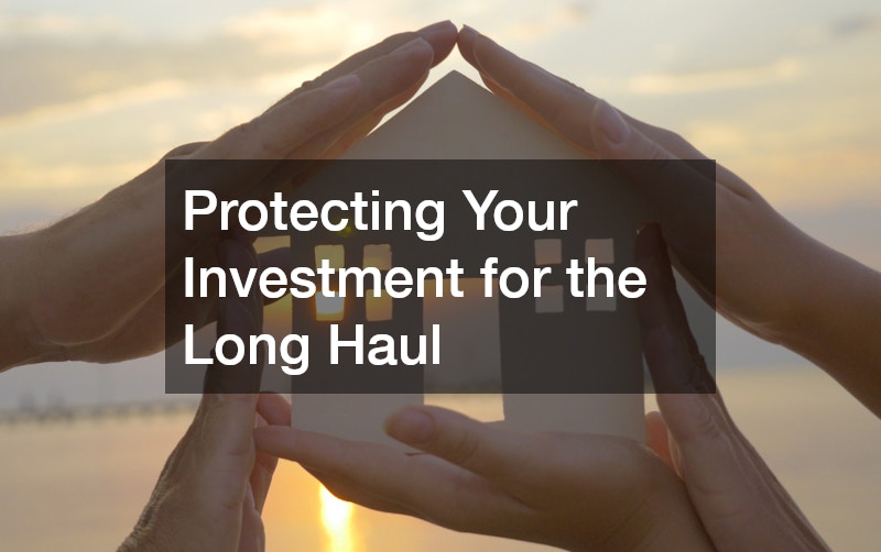 Protecting Your Investment for the Long Haul