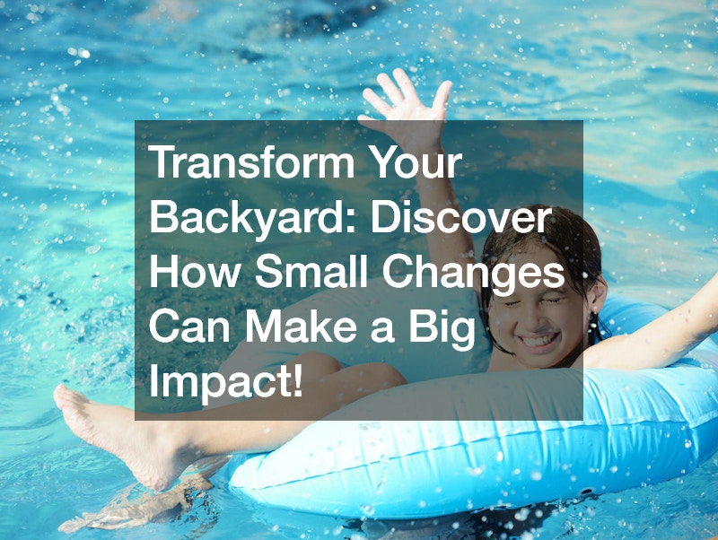 Transform Your Backyard: Discover How Small Changes Can Make a Big Impact!