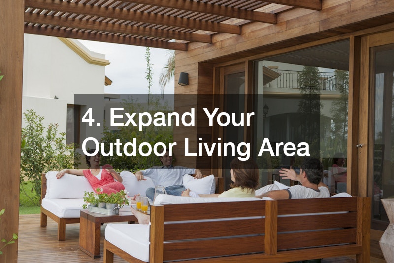 4. Expand Your Outdoor Living Area