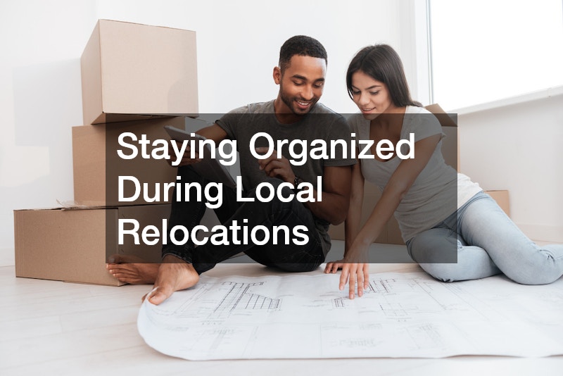 Staying Organized During Local Relocations