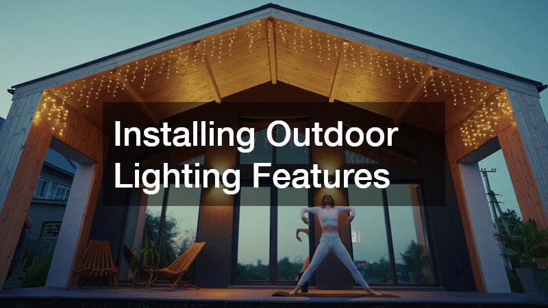Installing Outdoor Lighting Features