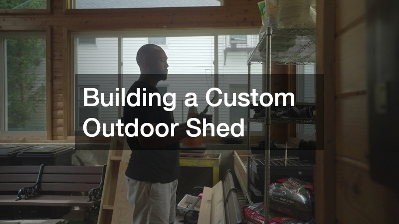 Building a Custom Outdoor Shed