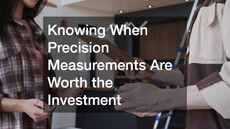 Knowing When Precision Measurements Are Worth the Investment