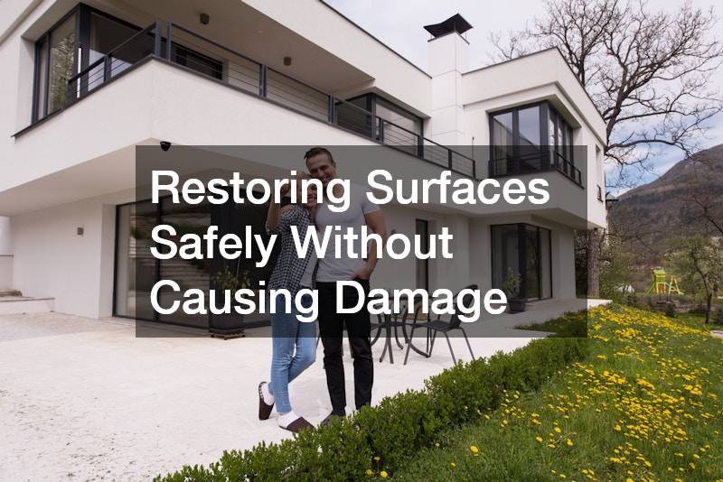 Restoring Surfaces Safely Without Causing Damage