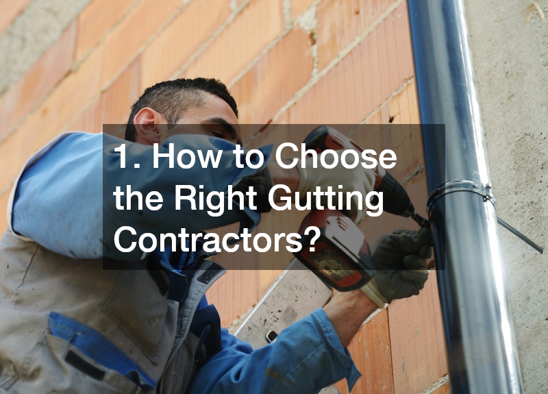1. How to Choose the Right Gutting Contractors?