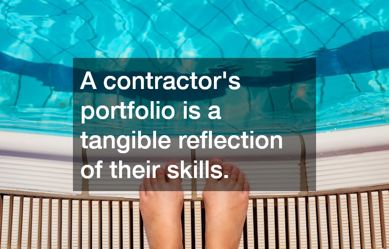A contractor’s portfolio is a tangible reflection of their skills.