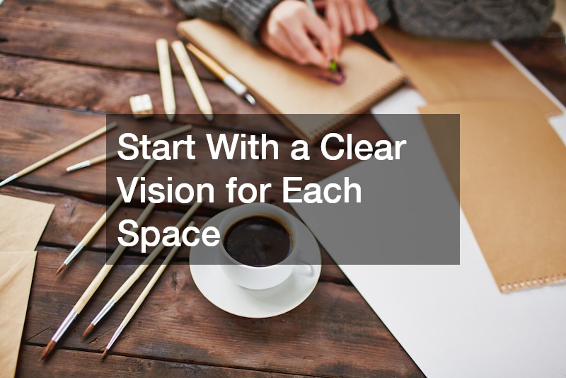 Start With a Clear Vision for Each Space
