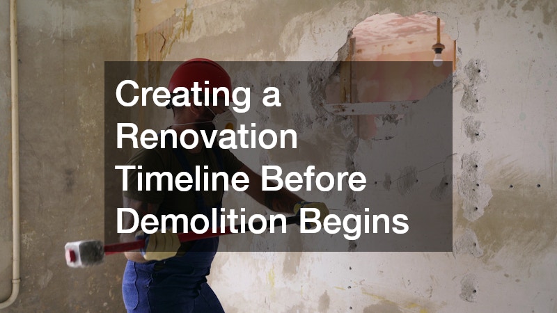 Creating a Renovation Timeline Before Demolition Begins