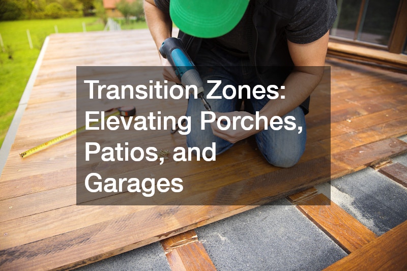 Transition Zones: Elevating Porches, Patios, and Garages