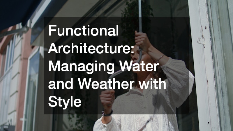 Functional Architecture: Managing Water and Weather with Style