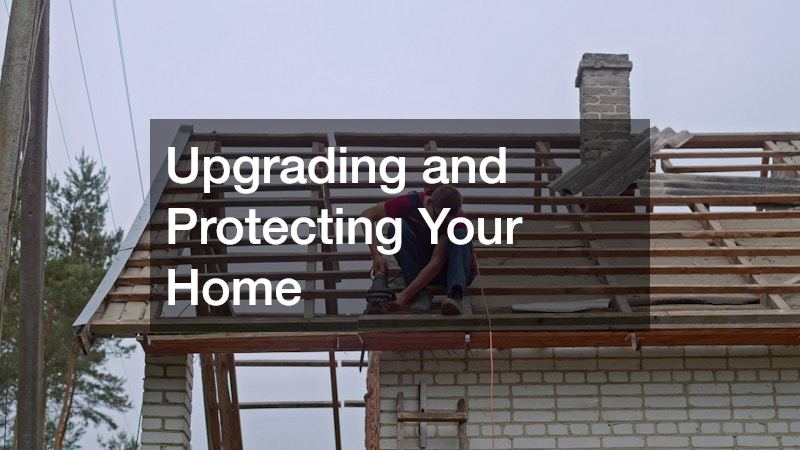 Upgrading and Protecting Your Home