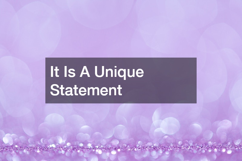 It Is A Unique Statement