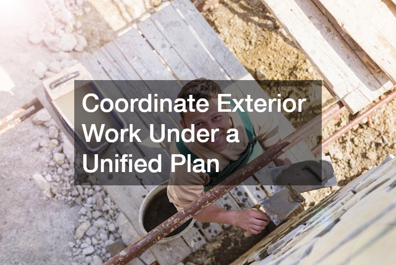 Coordinate Exterior Work Under a Unified Plan