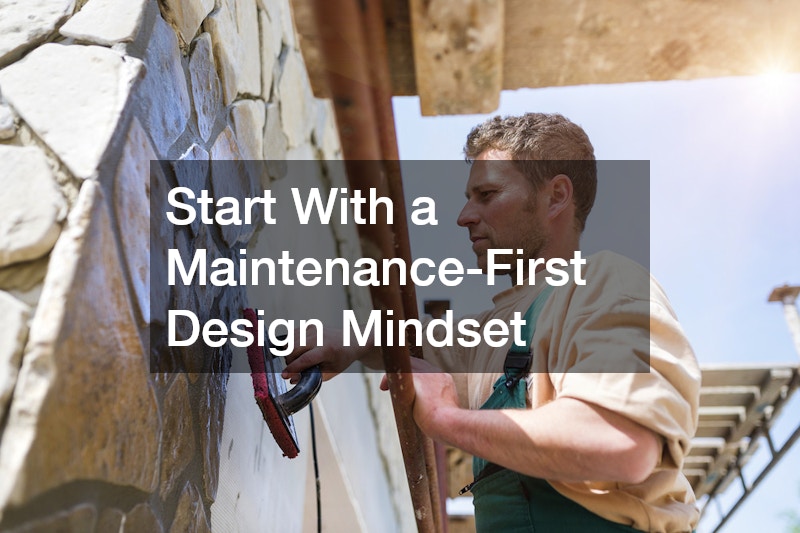 Start With a Maintenance-First Design Mindset