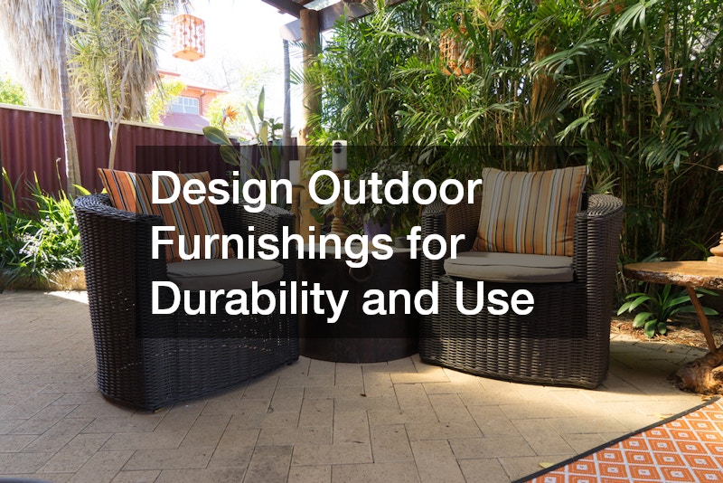Design Outdoor Furnishings for Durability and Use