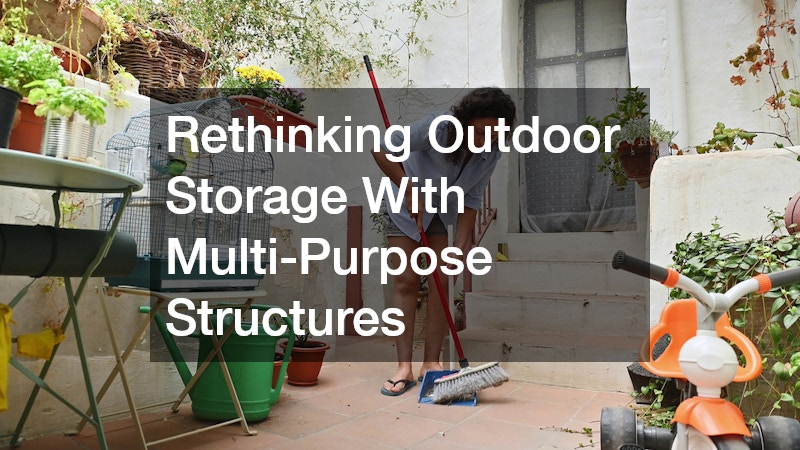 Rethinking Outdoor Storage With Multi-Purpose Structures