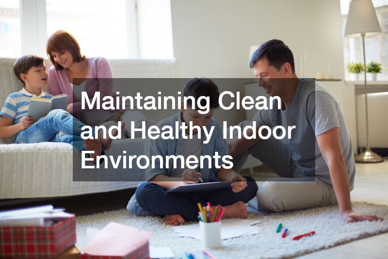 Maintaining Clean and Healthy Indoor Environments