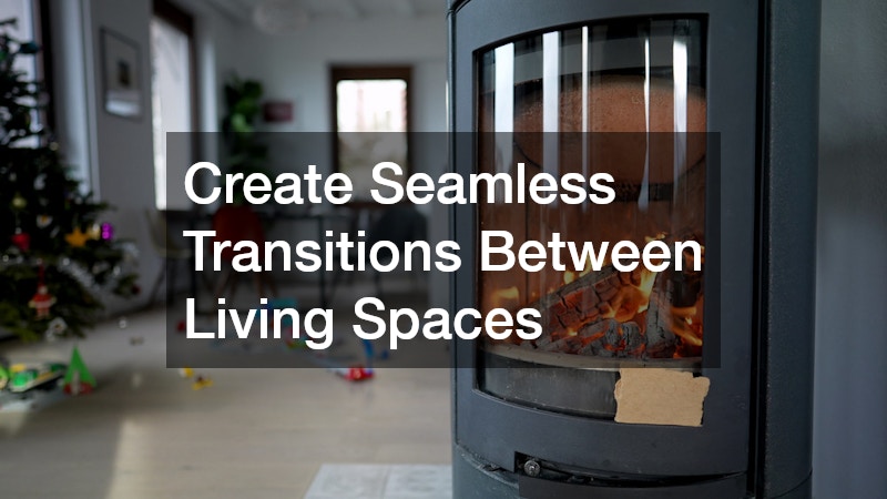 Create Seamless Transitions Between Living Spaces