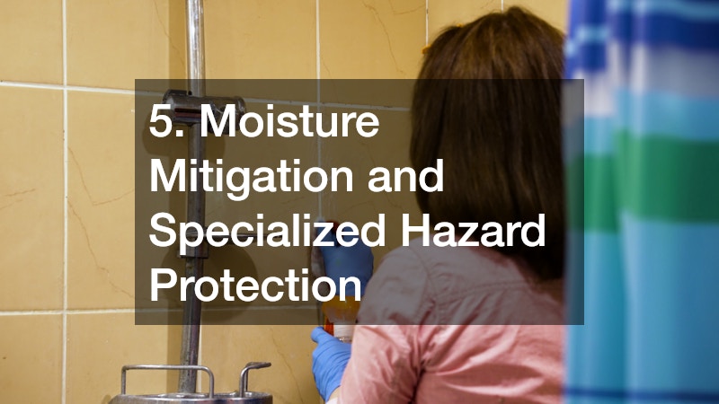 5. Moisture Mitigation and Specialized Hazard Protection