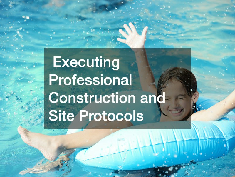 Executing Professional Construction and Site Protocols