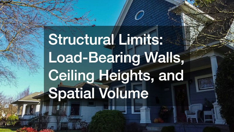 Structural Limits: Load-Bearing Walls, Ceiling Heights, and Spatial Volume