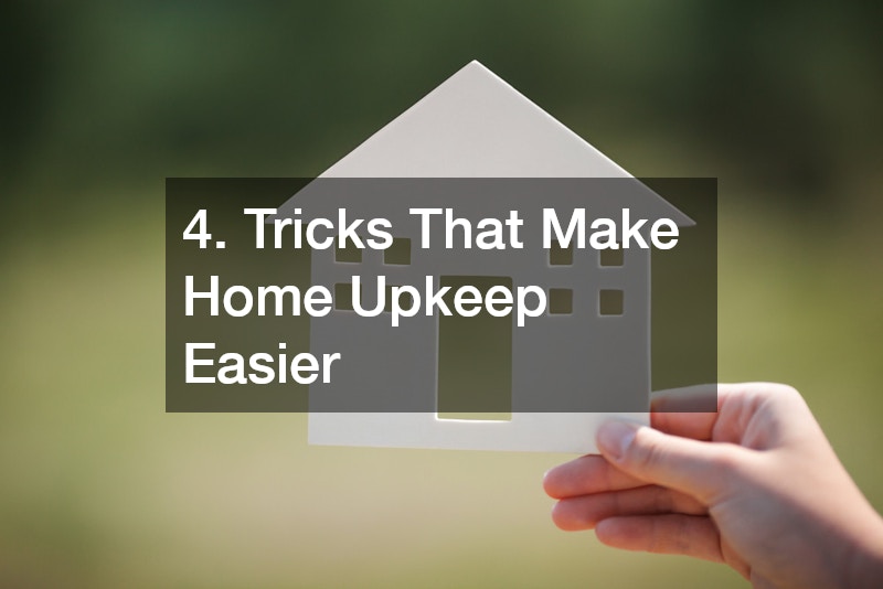 4. Tricks That Make Home Upkeep Easier