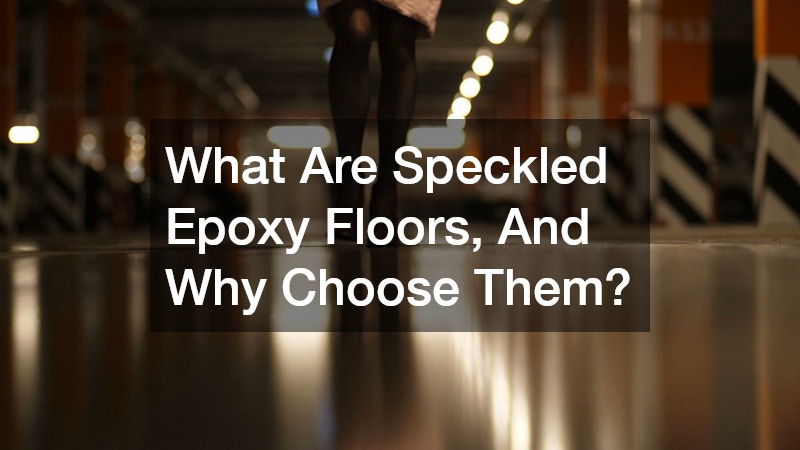 What Are Speckled Epoxy Floors, And Why Choose Them?
