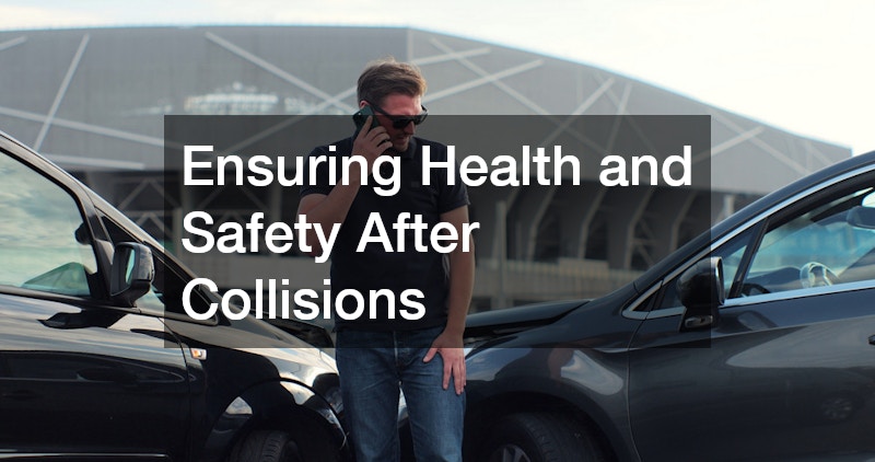 Ensuring Health and Safety After Collisions
