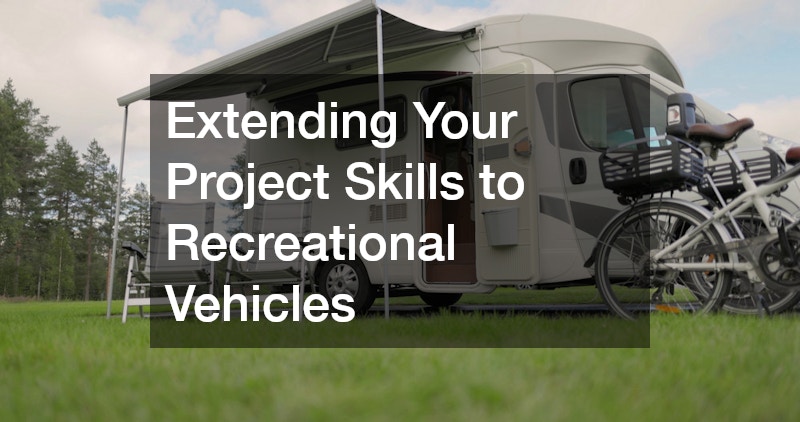 Extending Your Project Skills to Recreational Vehicles