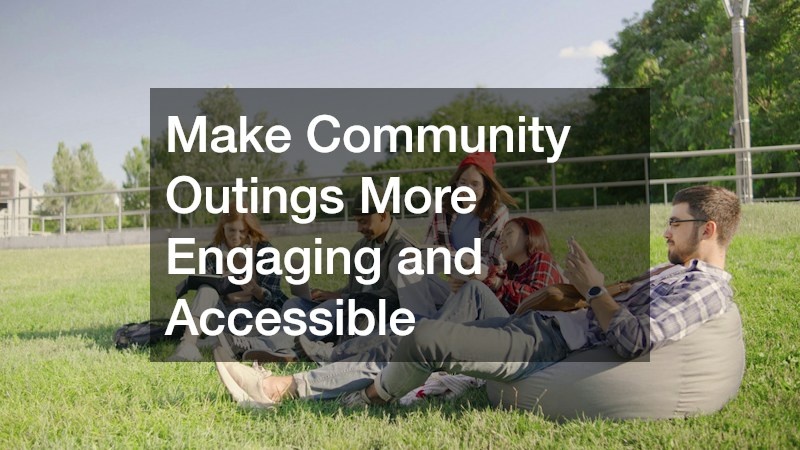 Make Community Outings More Engaging and Accessible