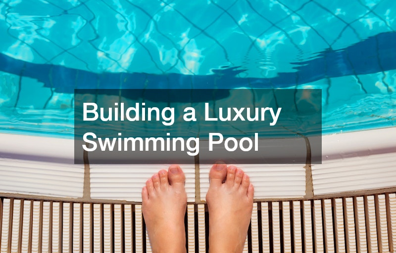 Building a Luxury Swimming Pool