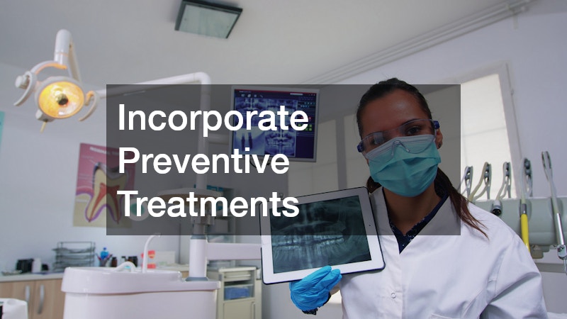 Incorporate Preventive Treatments