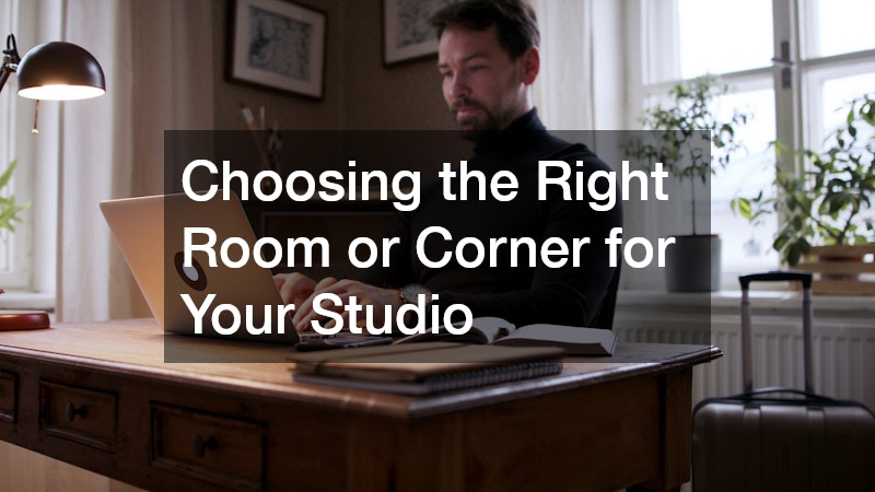 Choosing the Right Room or Corner for Your Studio