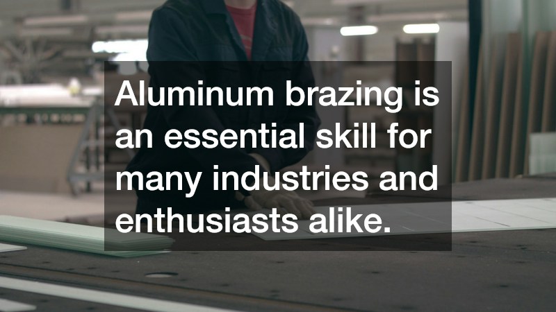 Aluminum brazing is an essential skill for many industries and enthusiasts alike.