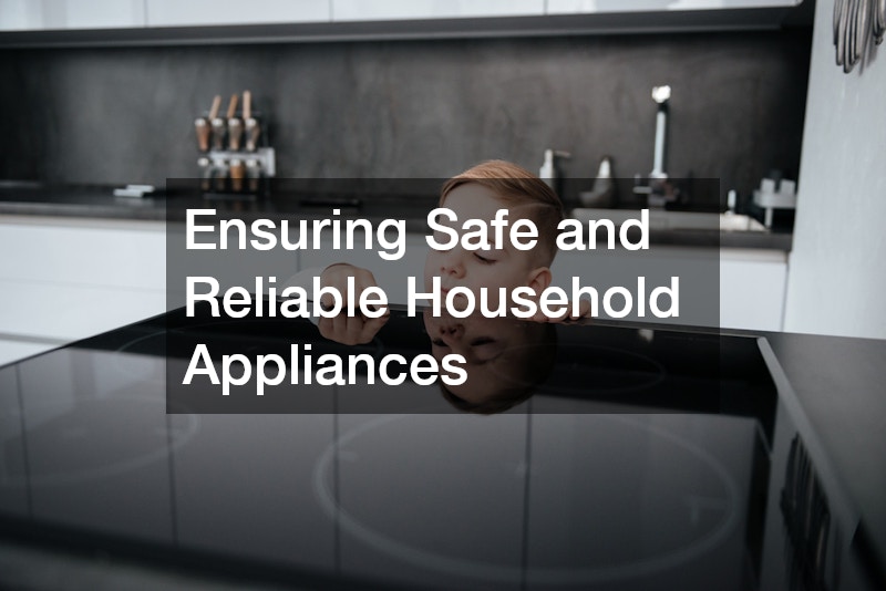 Ensuring Safe and Reliable Household Appliances