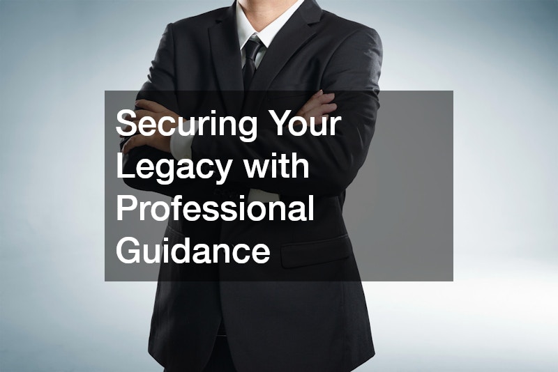 Securing Your Legacy with Professional Guidance