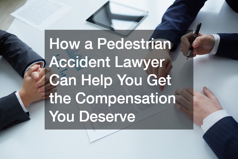 How a Pedestrian Accident Lawyer Can Help You Get the Compensation You Deserve