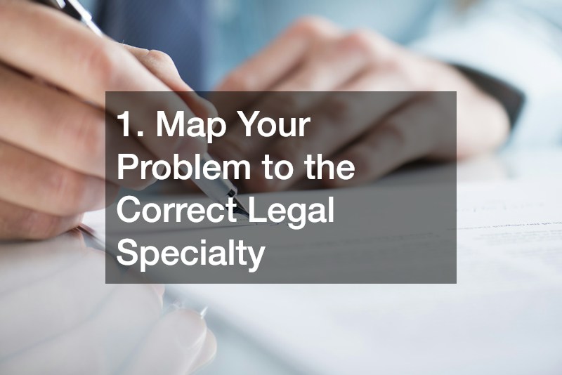1. Map Your Problem to the Correct Legal Specialty